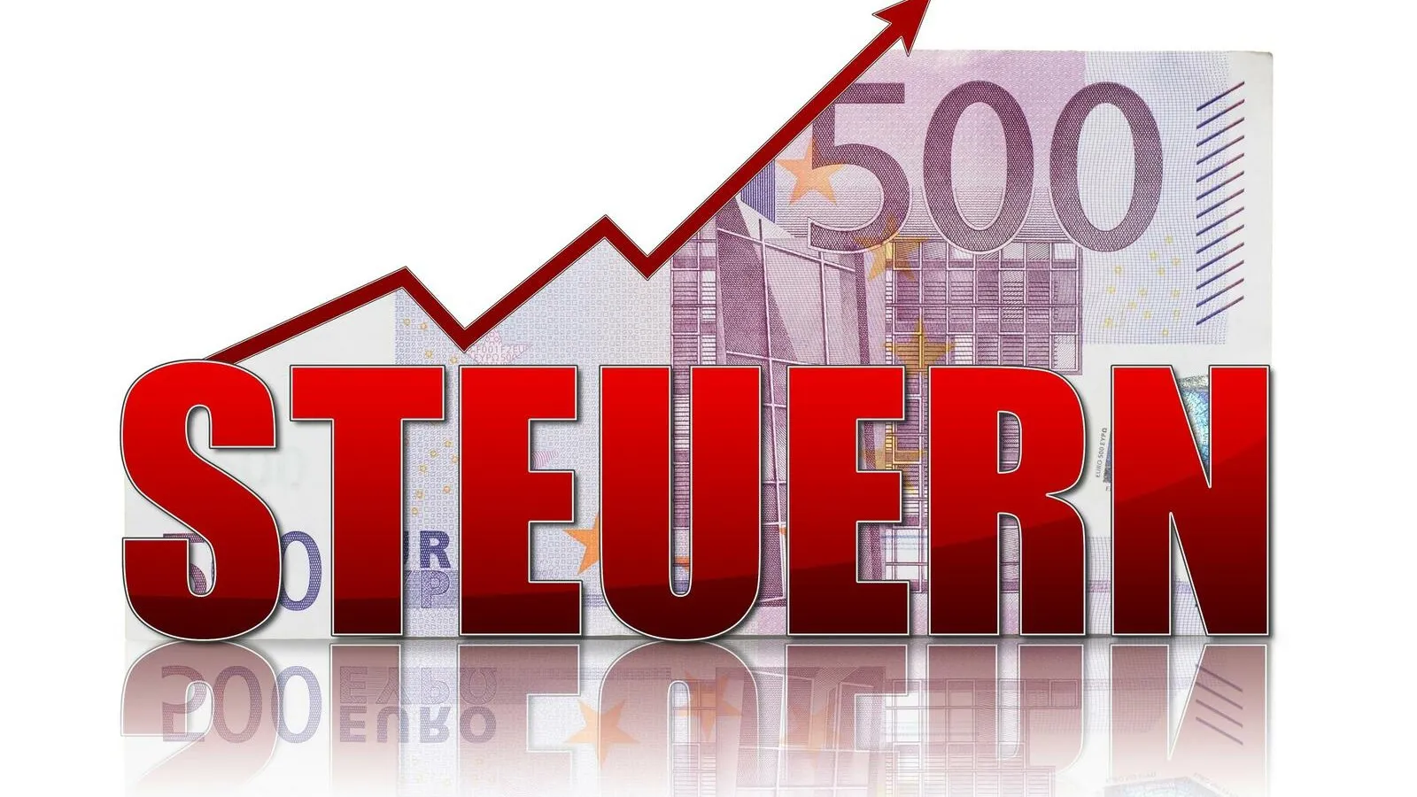 In großen roten Buchstaben steht das Wort "Steuern" in der Mitte. Darüber verläuft ein Pfeil und unter dem Pfeil ist eine 500 Euro Banknote.