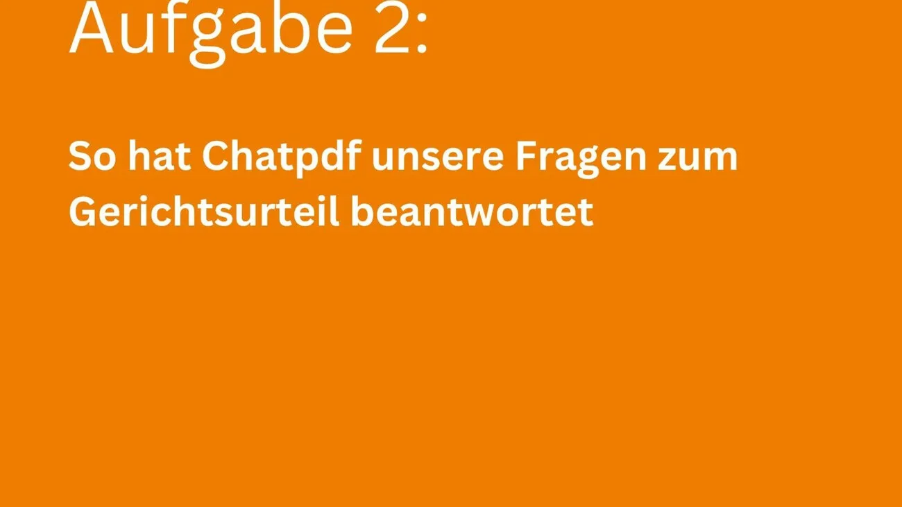 In weißer Schrift vor einem orangenen Hintergrund: "Aufgabe 2: So hat Chatpdf unsere Fragen zum Gerichtsurteil beantwortet".